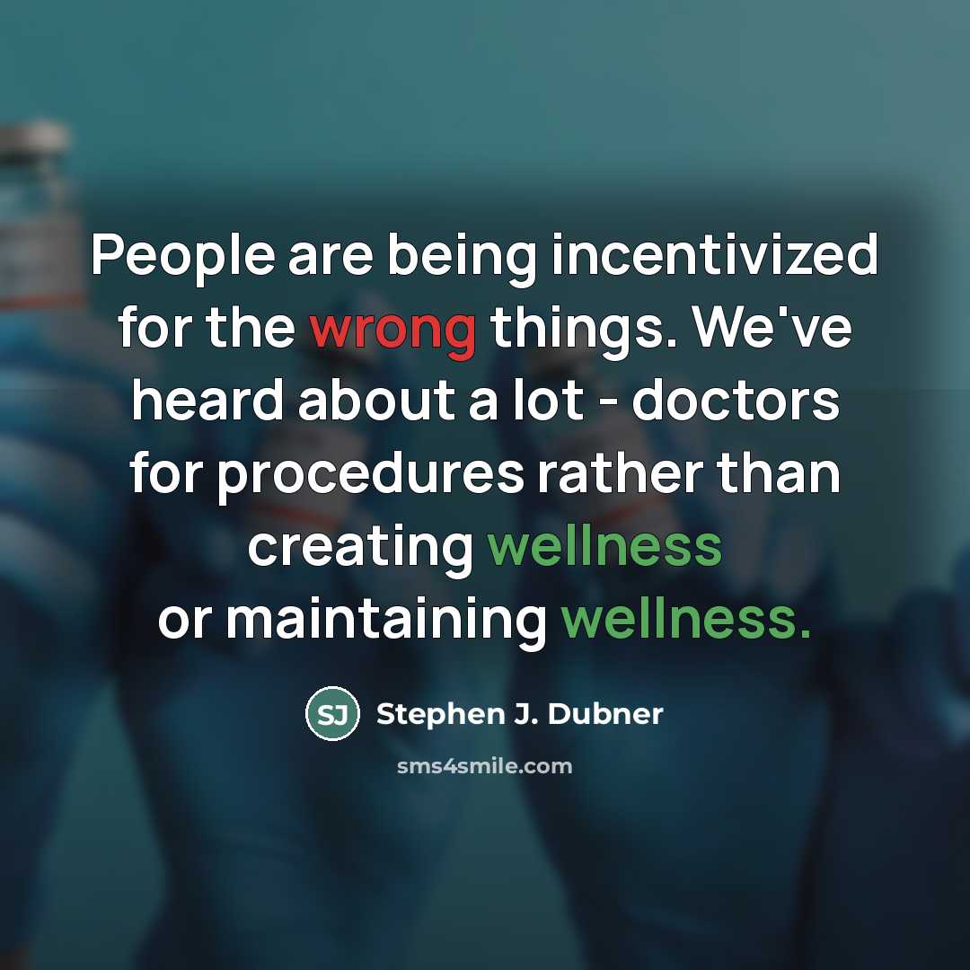 “People are being incentivized for the wrong things. We've heard…” quote by Stephen J. Dubner