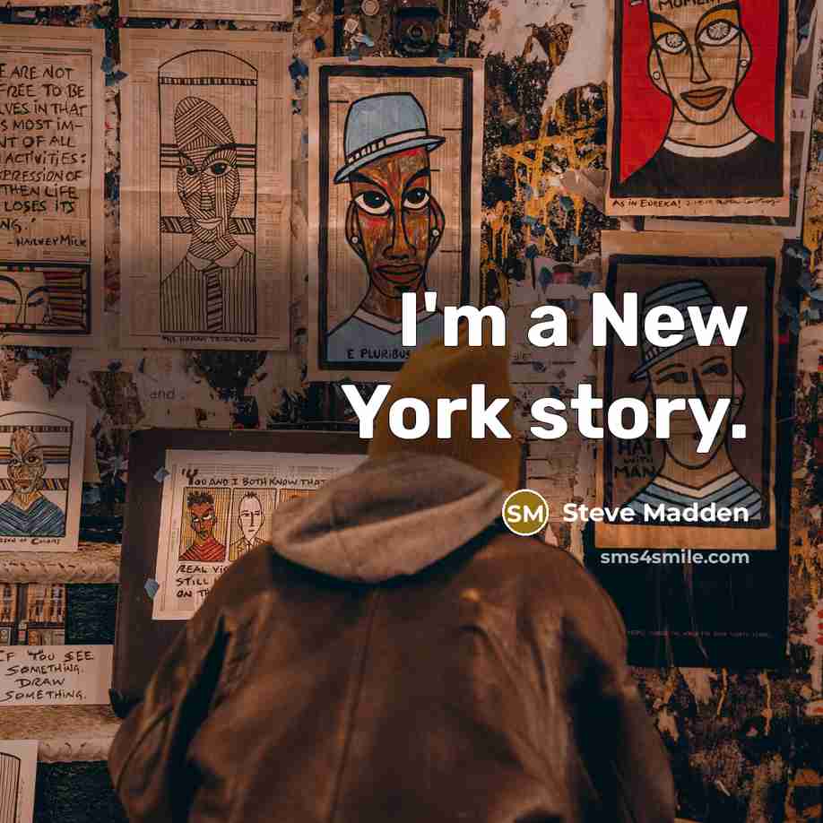 “I'm a New York story.…” quote by Steve Madden