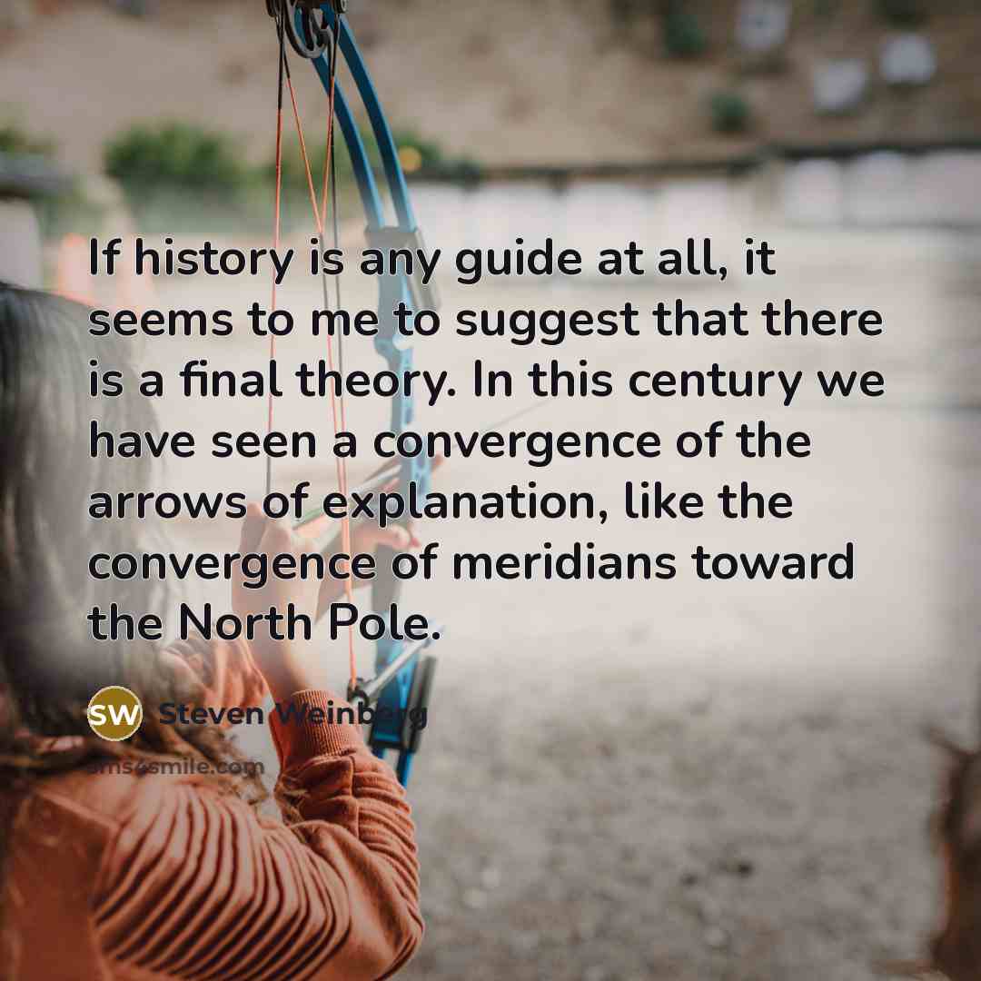 “If history is any guide at all, it seems to…” quote by Steven Weinberg