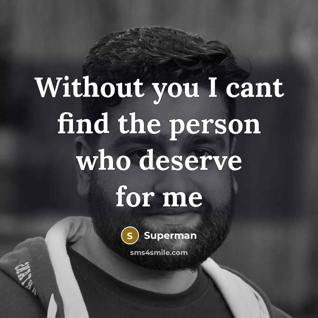 “Without you I cant find the person who deserve for…” quote by Superman