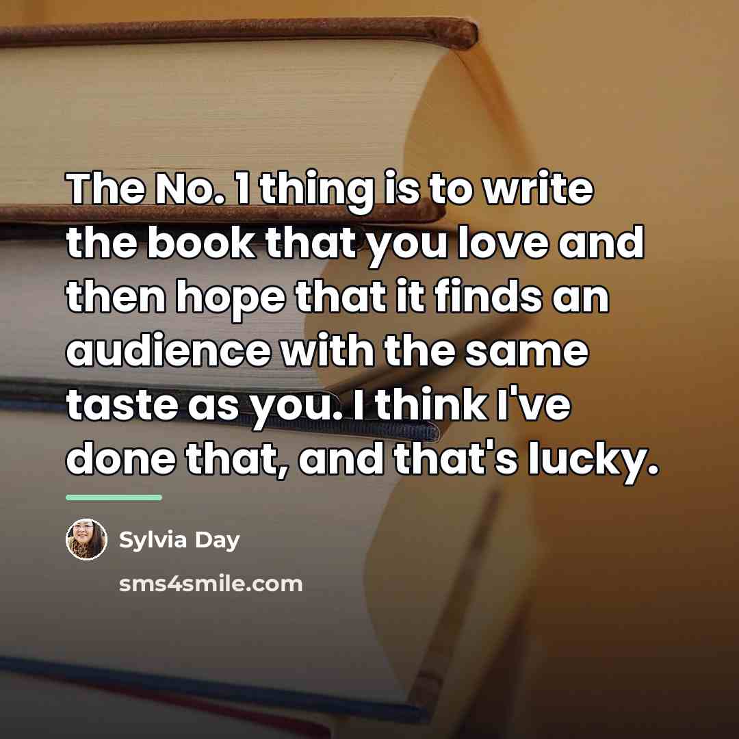 “The No. 1 thing is to write the book that…” quote by Sylvia Day