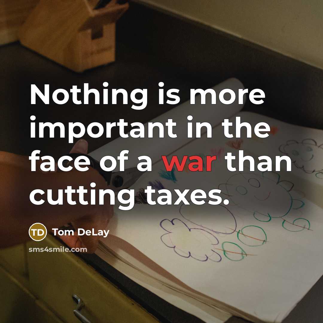 “Nothing is more important in the face of a war…” quote by Tom DeLay