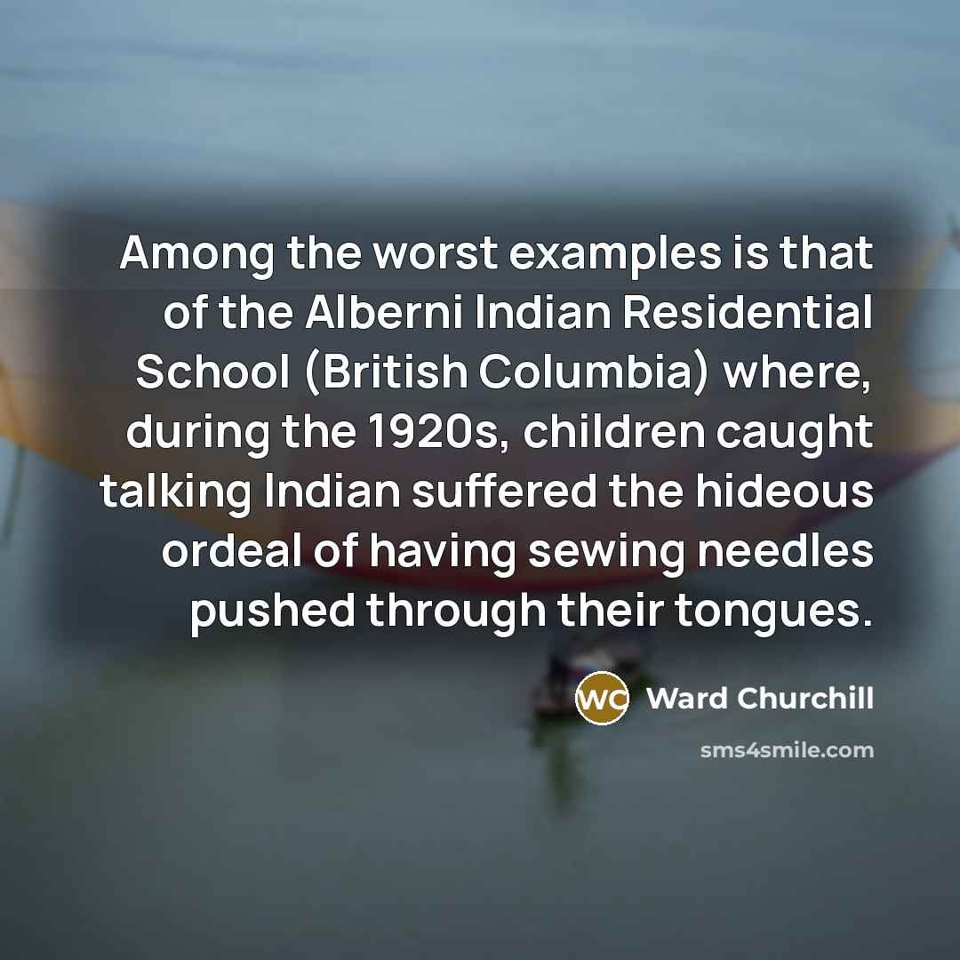 “Among the worst examples is that of the Alberni Indian…” quote by Ward Churchill