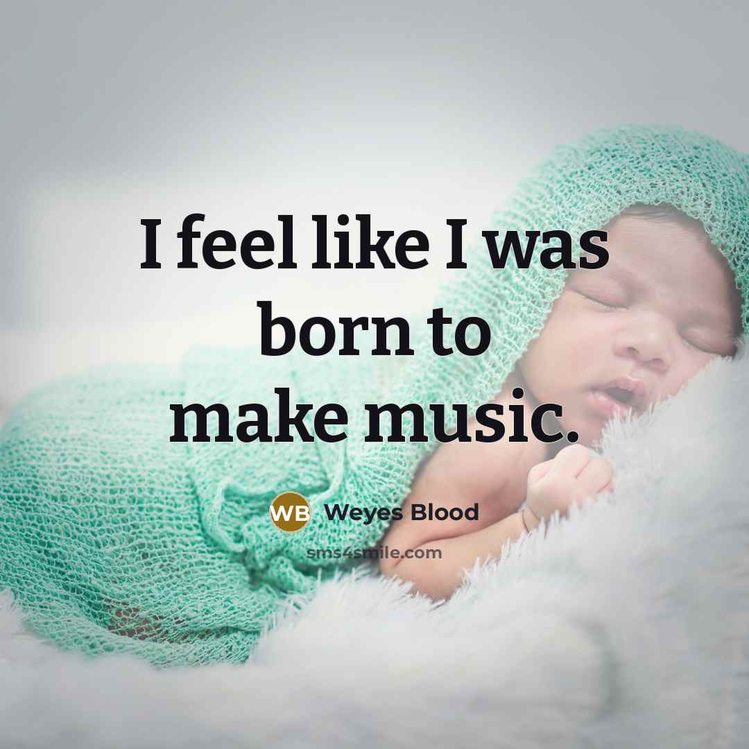 “I feel like I was born to make music.…” quote by Weyes Blood