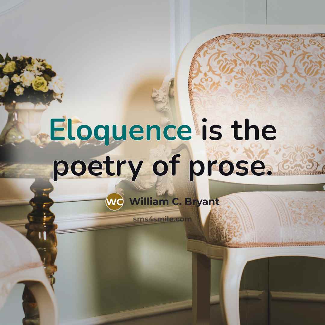 “Eloquence is the poetry of prose.…” quote by William C. Bryant