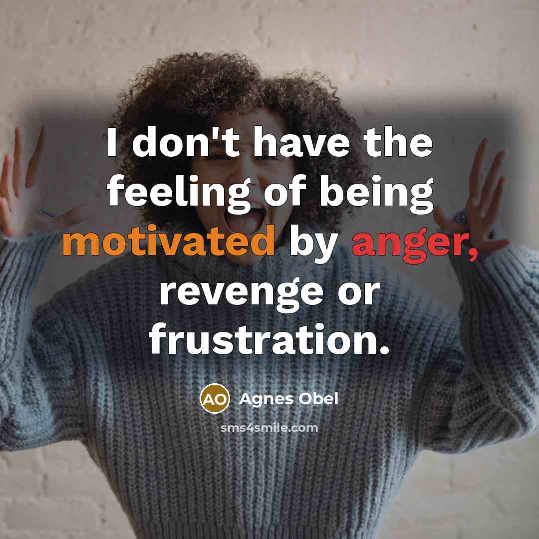 “I don't have the feeling of being motivated by anger,…” quote by Agnes Obel