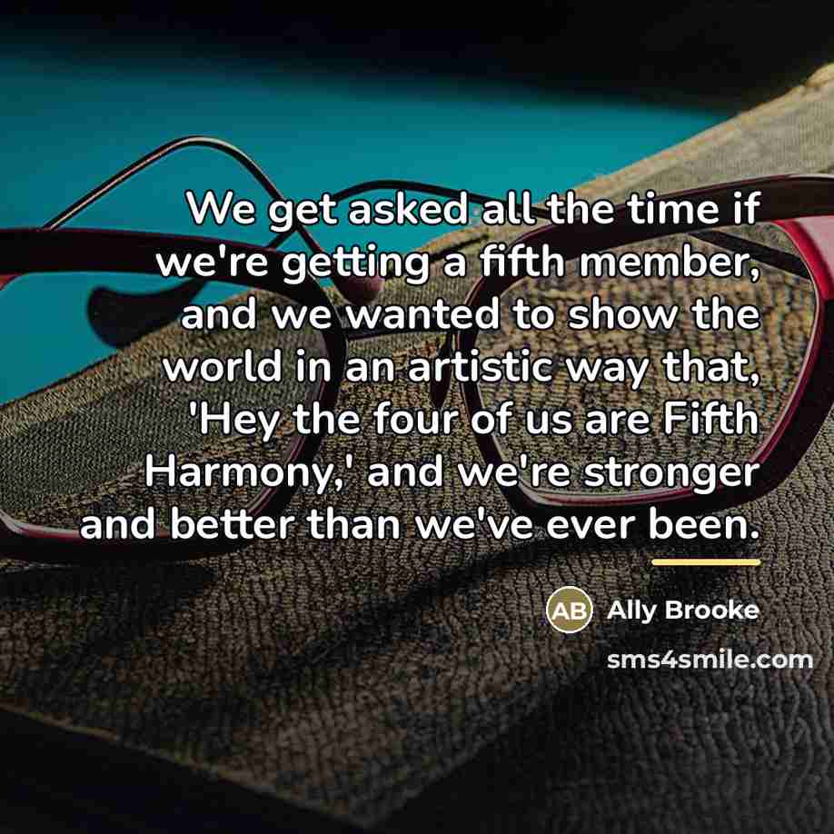 “We get asked all the time if we're getting a…” quote by Ally Brooke