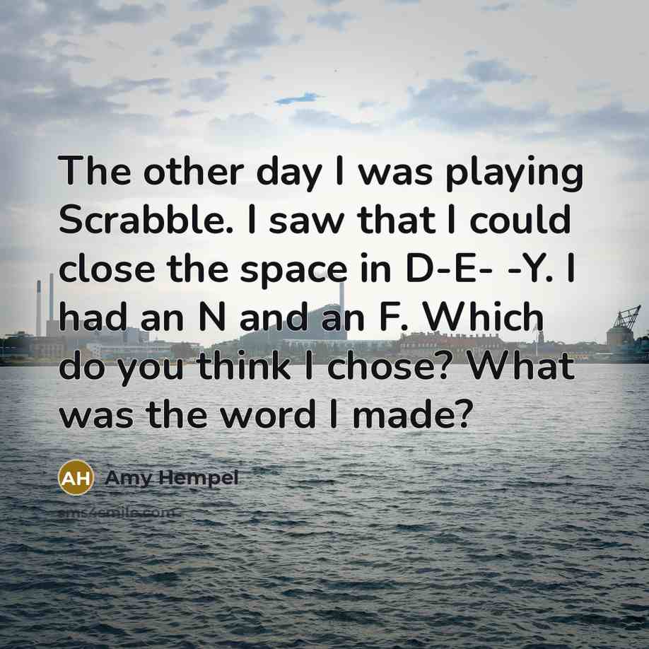 “The other day I was playing Scrabble. I saw that…” quote by Amy Hempel