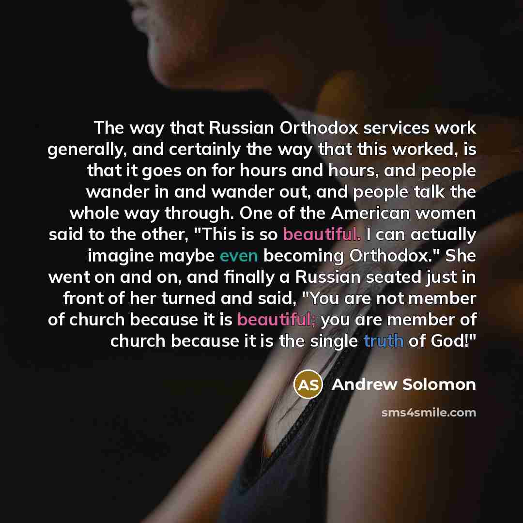 “The way that Russian Orthodox services work generally, and certainly…” quote by Andrew Solomon