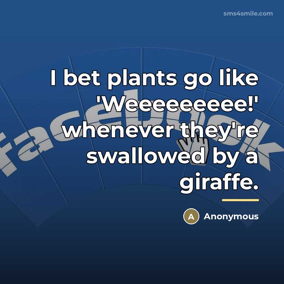 “I bet plants go like 'Weeeeeeeee!' whenever they're swallowed by…” quote by Anonymous