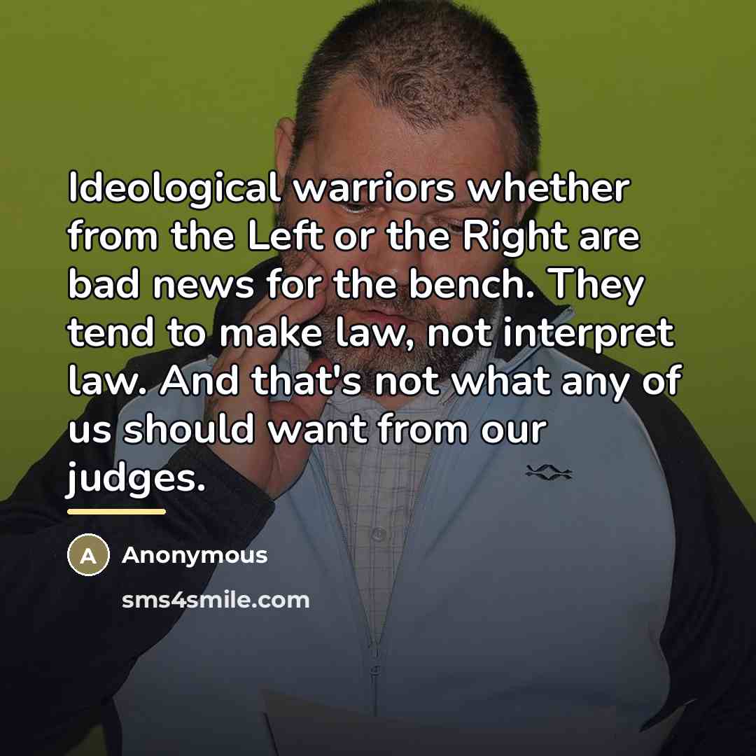 “Ideological warriors whether from the Left or the Right are…” quote by Anonymous
