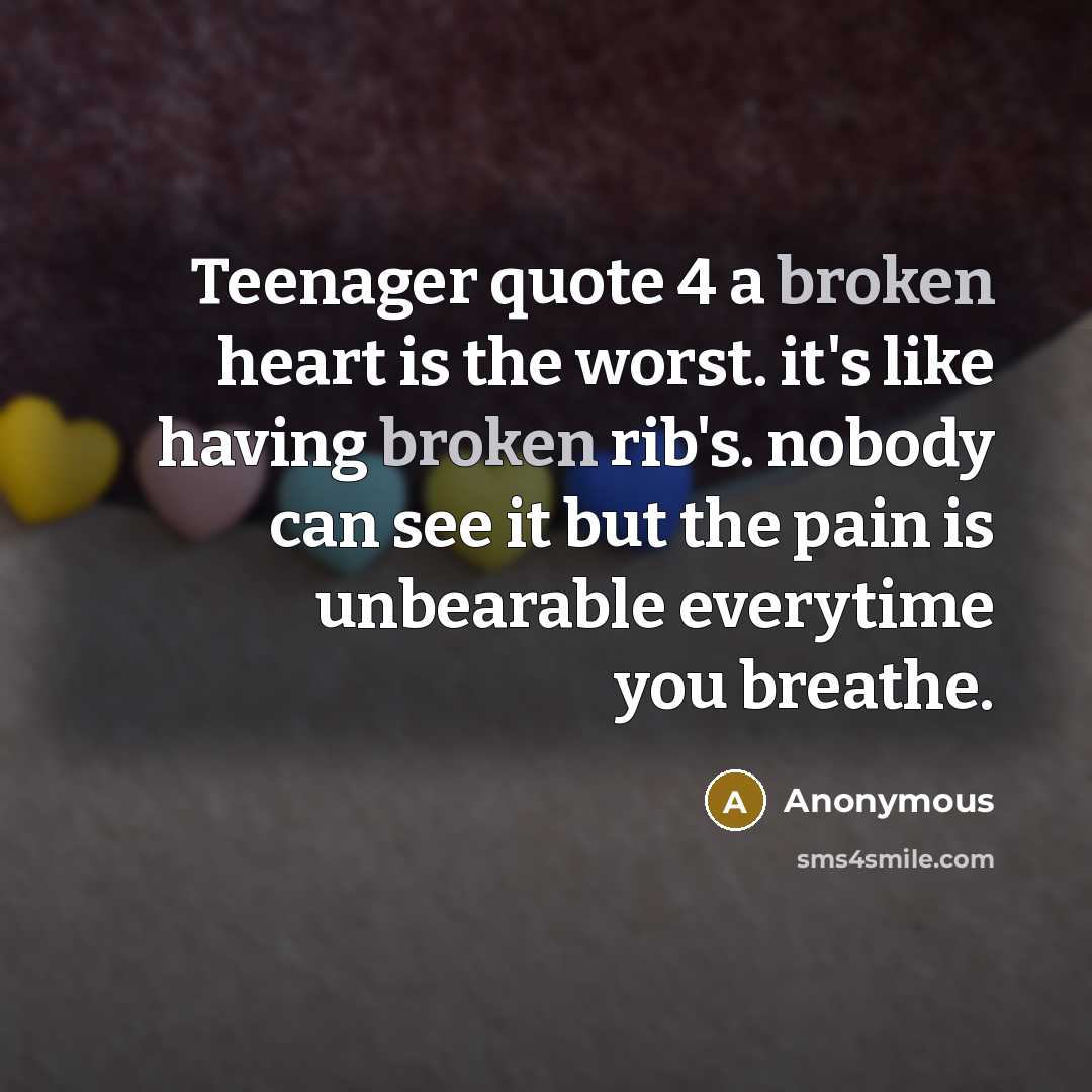 “Teenager quote 4 a broken heart is the worst. it's…” quote by Anonymous