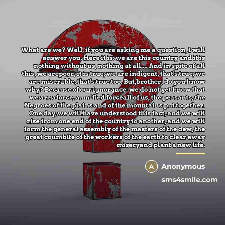 “What are we? Well, if you are asking me a…” quote by Anonymous