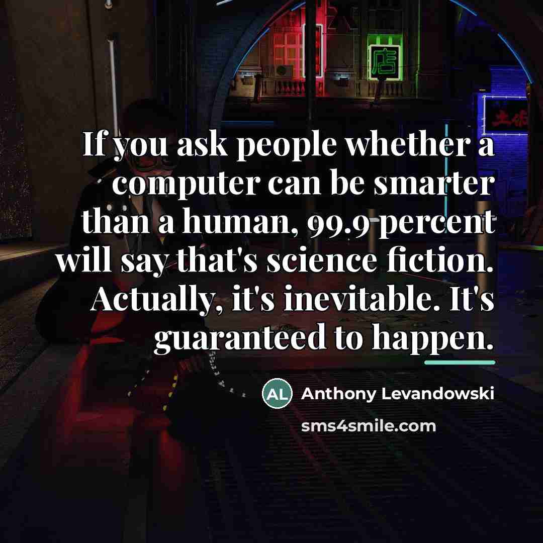 “If you ask people whether a computer can be smarter…” quote by Anthony Levandowski
