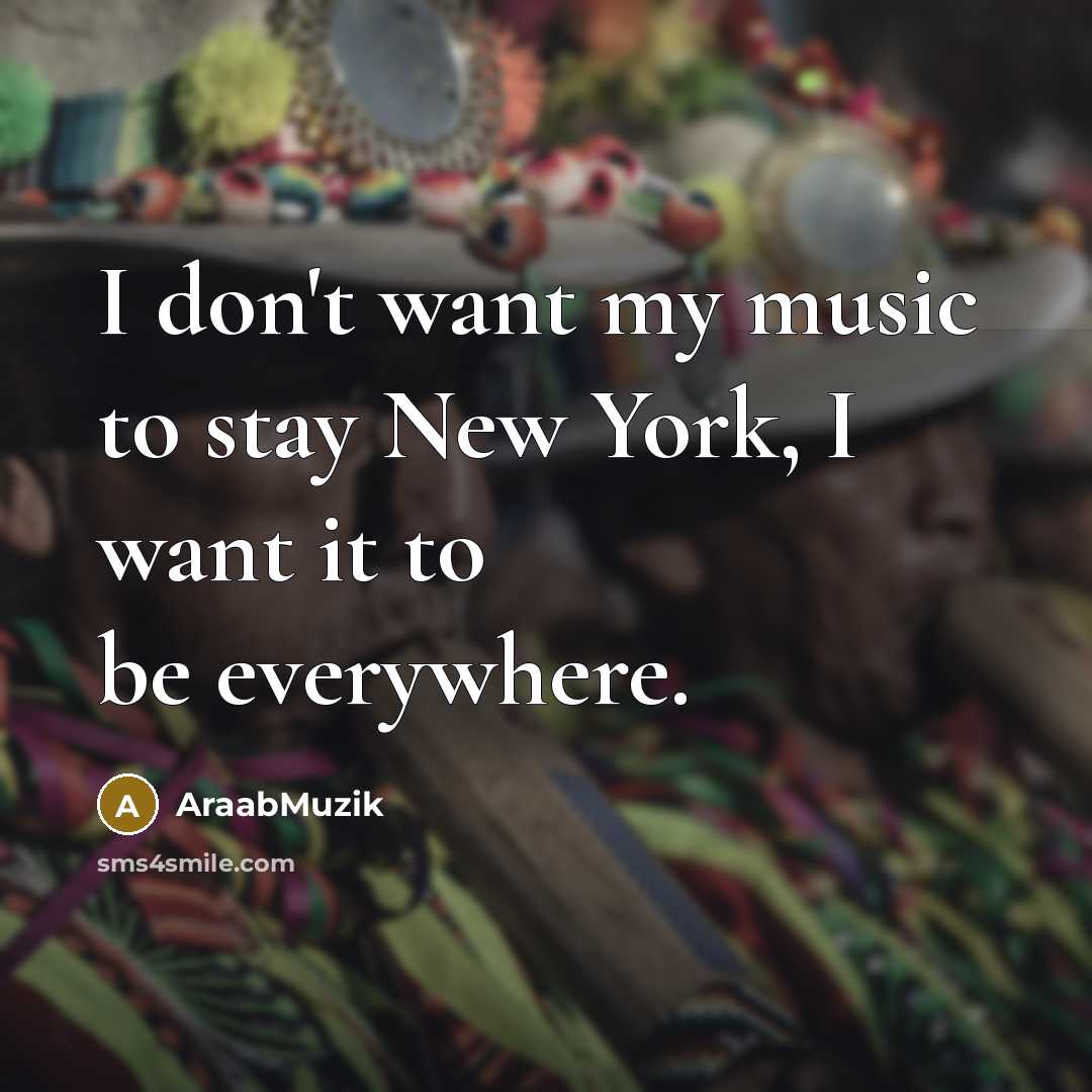 “I don't want my music to stay New York, I…” quote by AraabMuzik