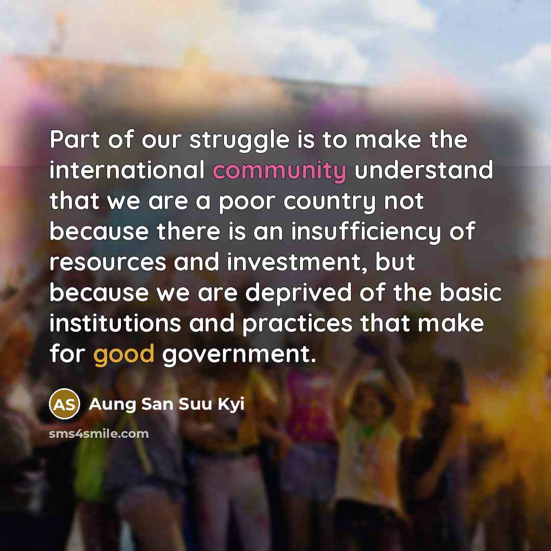 “Part of our struggle is to make the international community…” quote by Aung San Suu Kyi