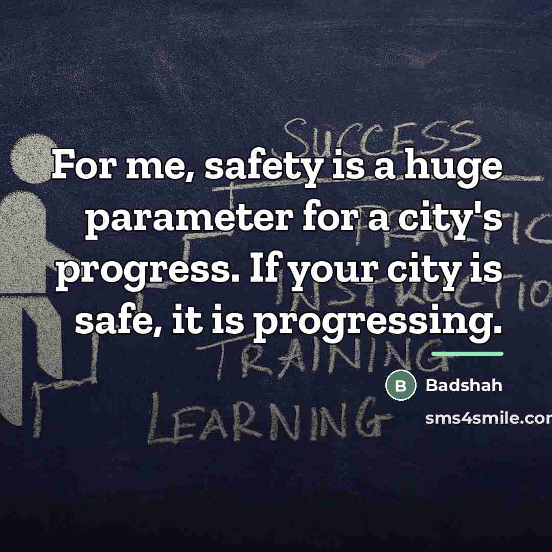 “For me, safety is a huge parameter for a city's…” quote by Badshah