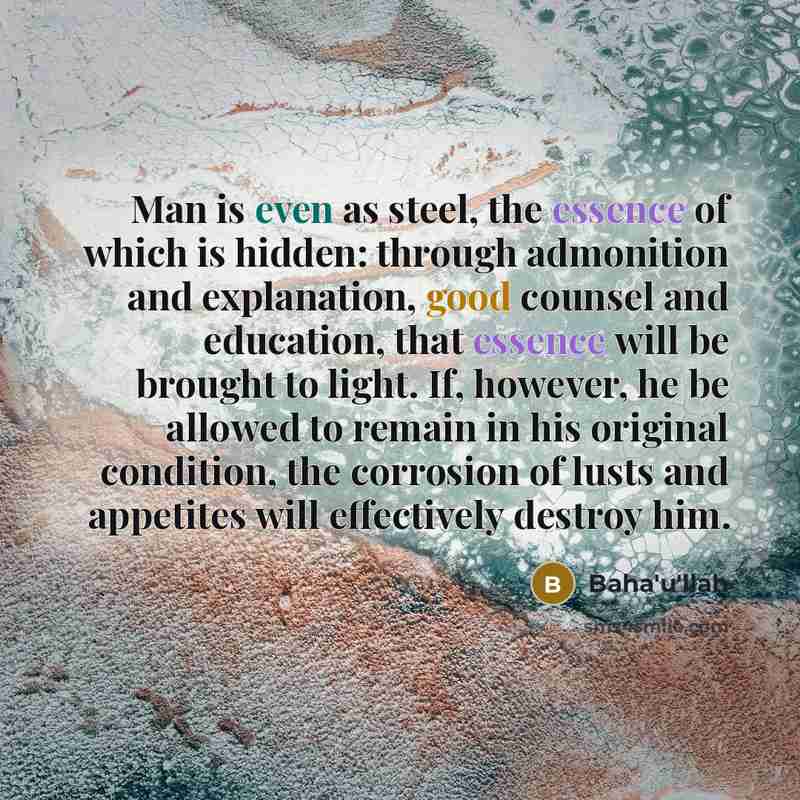 “Man is even as steel, the essence of which is…” quote by Bahá'u'lláh