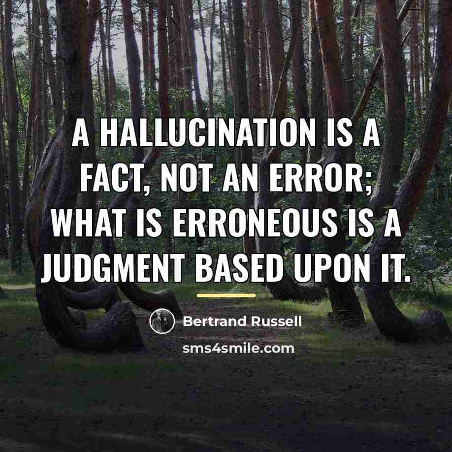 “A hallucination is a fact, not an error; what is…” quote by Bertrand Russell