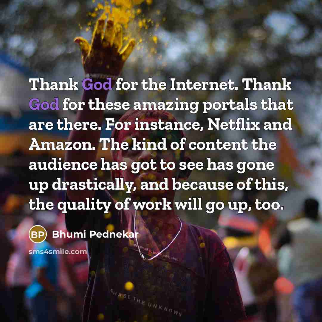 “Thank God for the Internet. Thank God for these amazing…” quote by Bhumi Pednekar