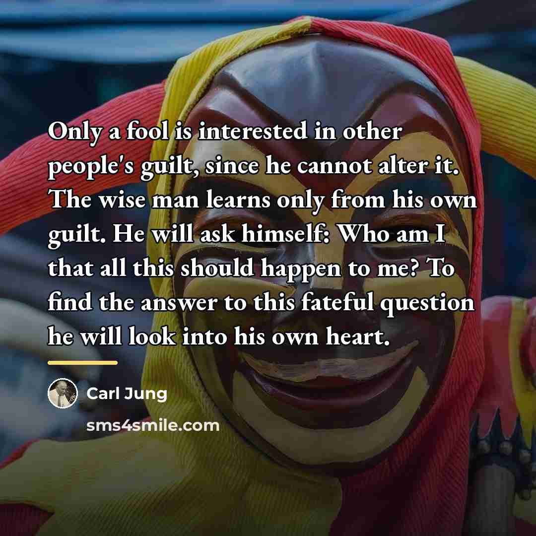 “Only a fool is interested in other people's guilt, since…” quote by Carl Jung