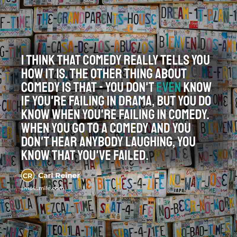 “I think that comedy really tells you how it is.…” quote by Carl Reiner