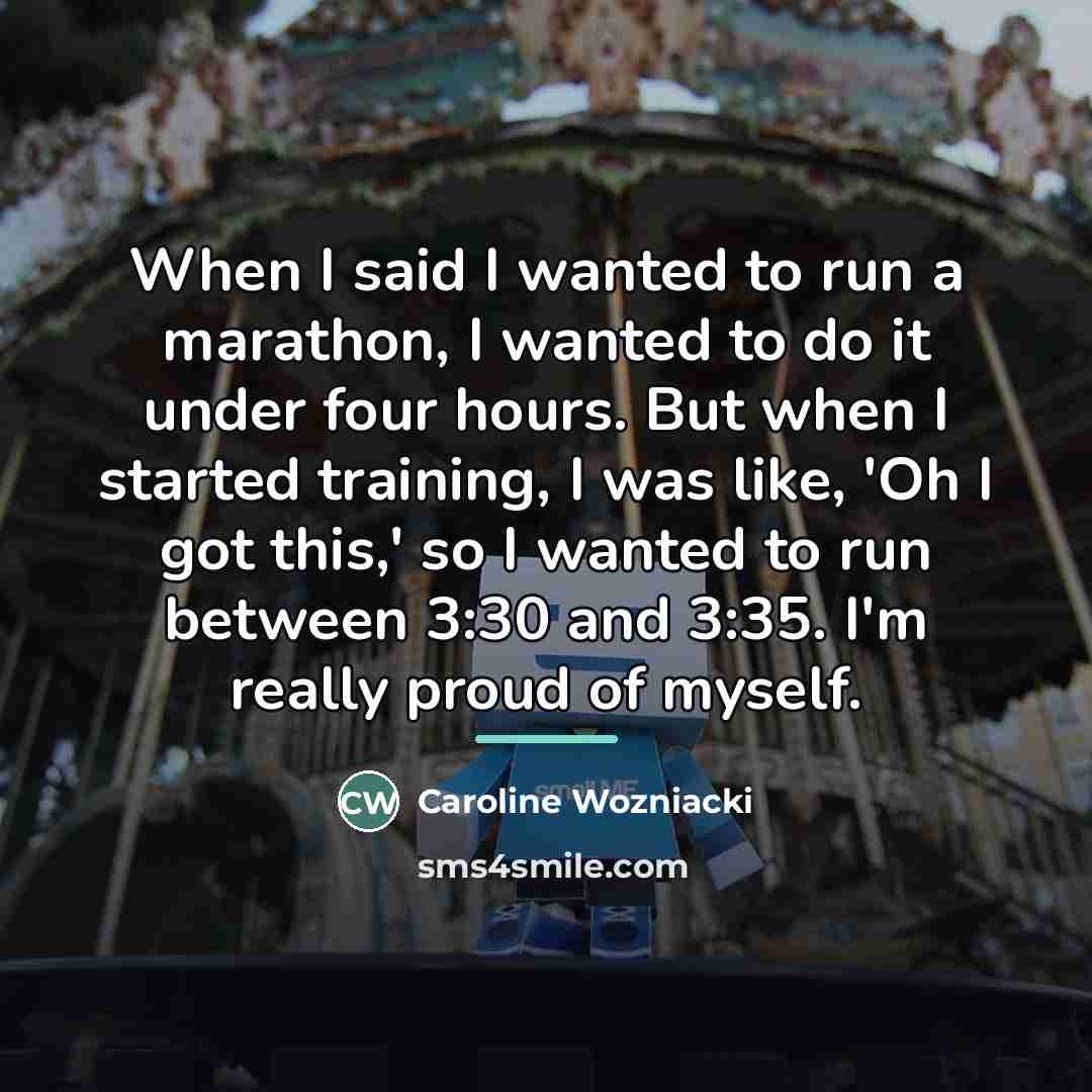 “When I said I wanted to run a marathon, I…” quote by Caroline Wozniacki