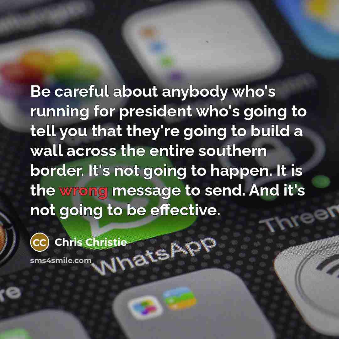 “Be careful about anybody who's running for president who's going…” quote by Chris Christie