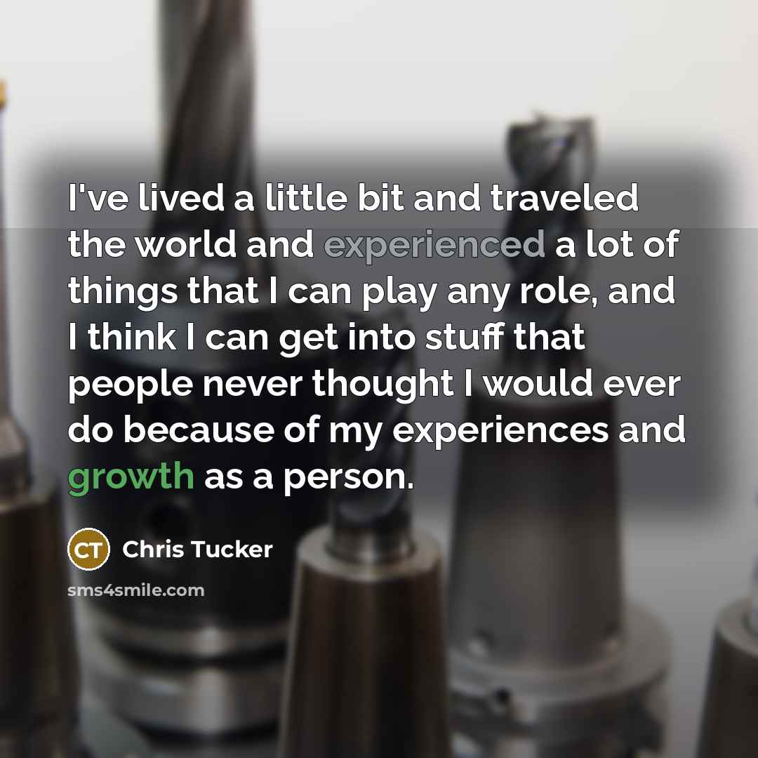 “I've lived a little bit and traveled the world and…” quote by Chris Tucker