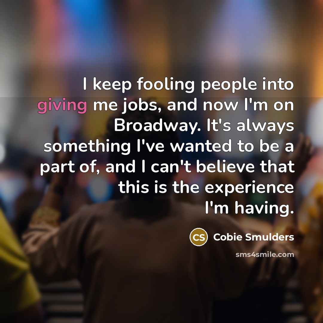 “I keep fooling people into giving me jobs, and now…” quote by Cobie Smulders