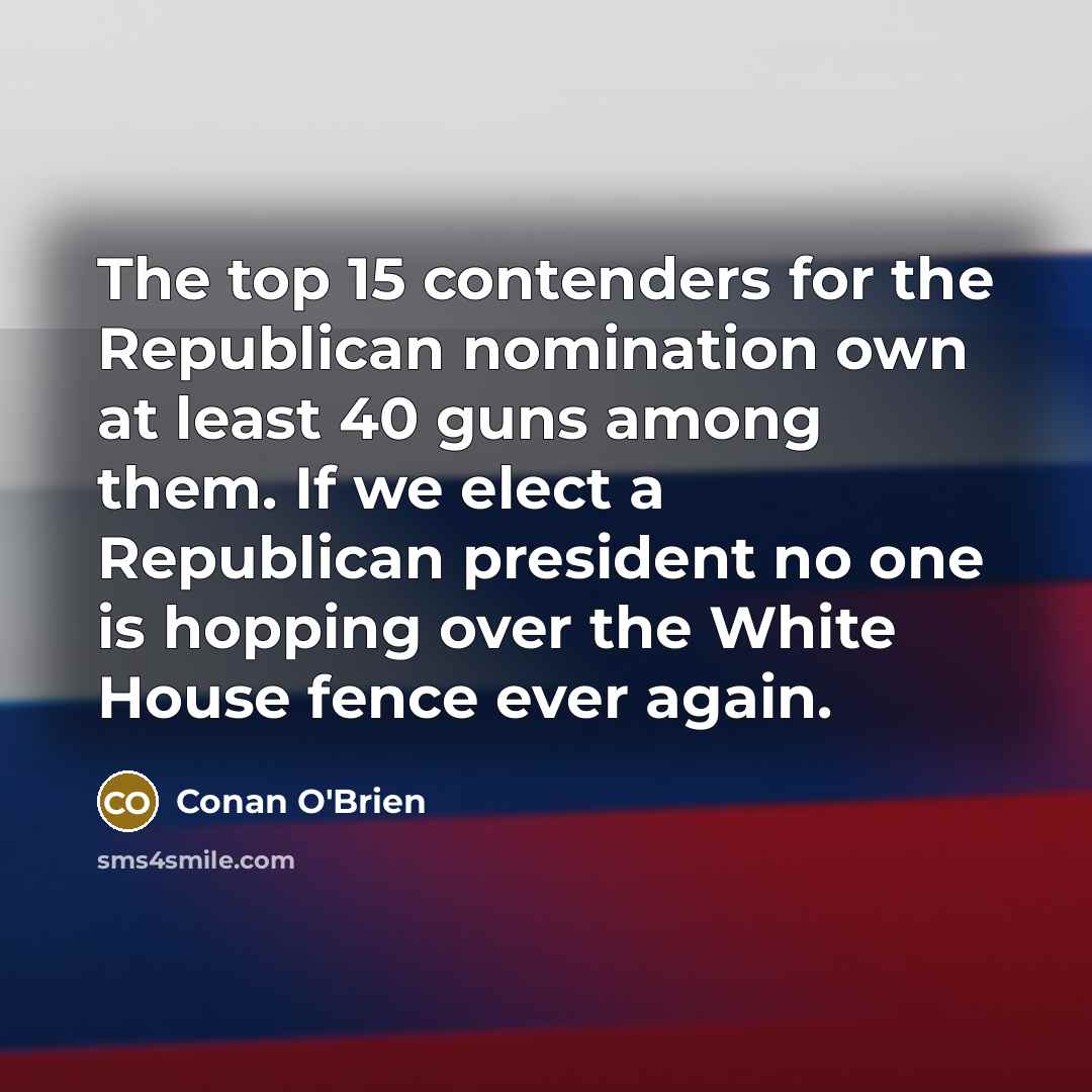 “The top 15 contenders for the Republican nomination own at…” quote by Conan O'Brien