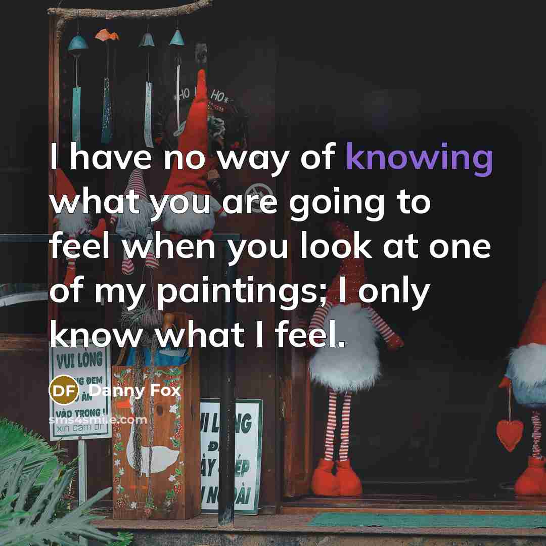 “I have no way of knowing what you are going…” quote by Danny Fox
