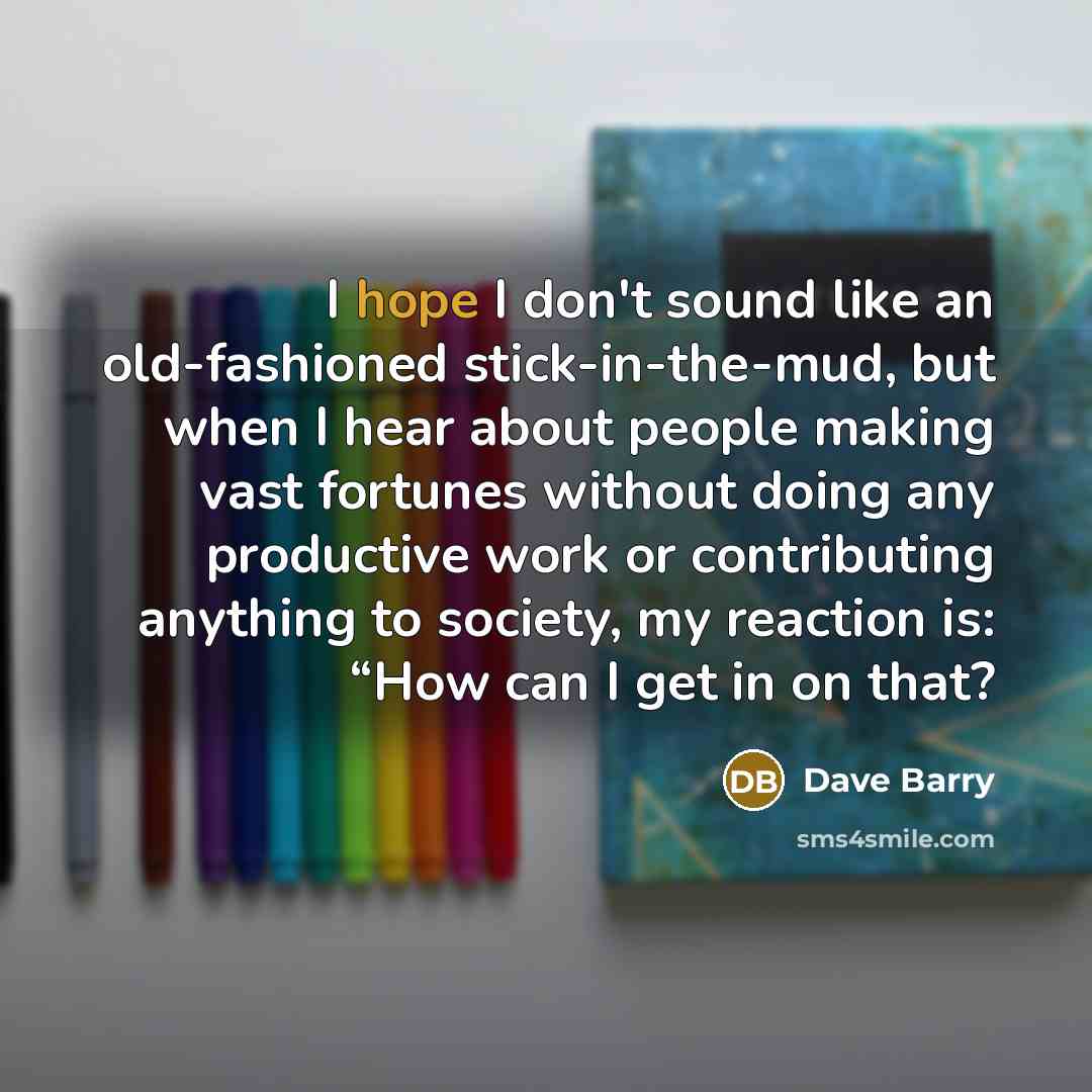 “I hope I don't sound like an old-fashioned stick-in-the-mud, but…” quote by Dave Barry