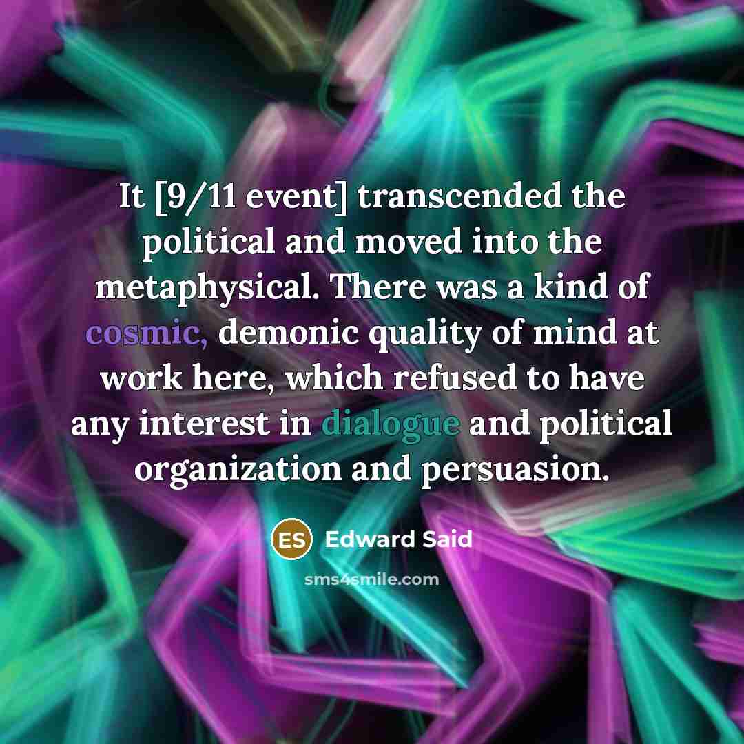 “It [9/11 event] transcended the political and moved into the…” quote by Edward Said