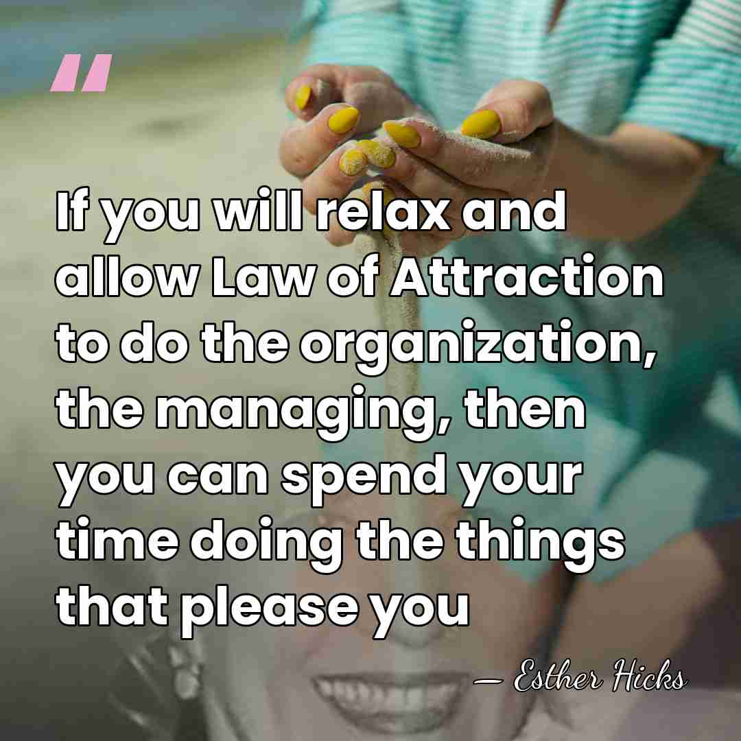 If you will relax and allow Law of Attraction to do the&hellip; - Esther Hicks