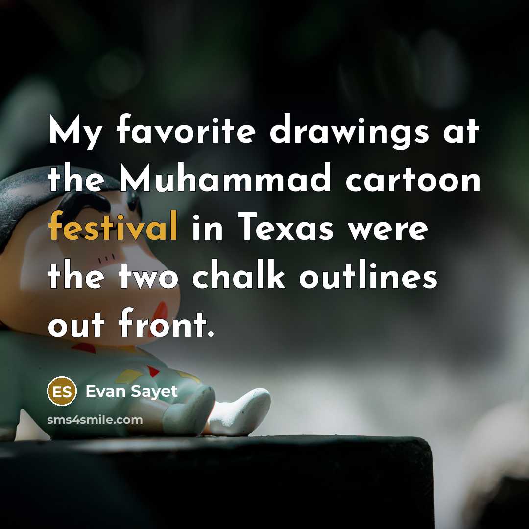 “My favorite drawings at the Muhammad cartoon festival in Texas…” quote by Evan Sayet