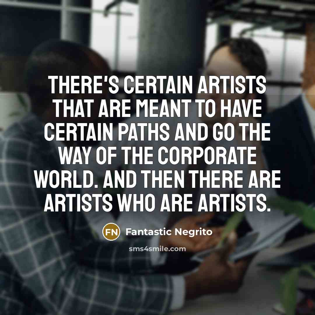 “There's certain artists that are meant to have certain paths…” quote by Fantastic Negrito