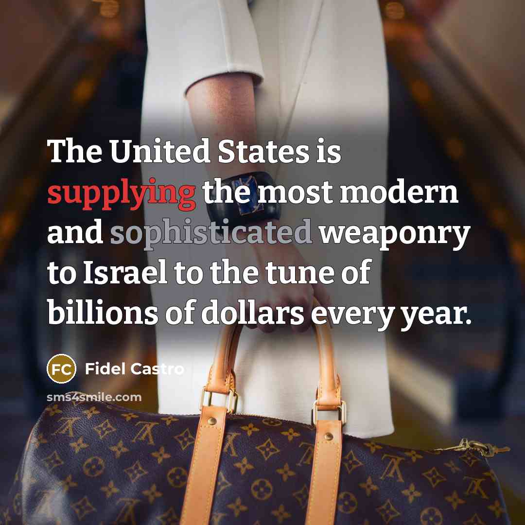 “The United States is supplying the most modern and sophisticated…” quote by Fidel Castro