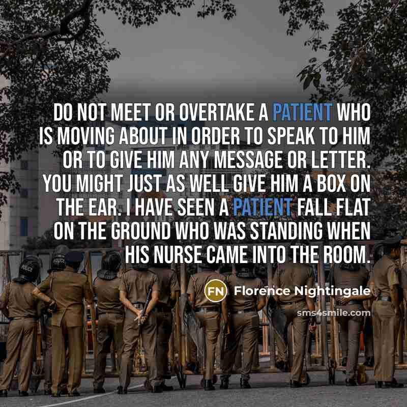 “Do not meet or overtake a patient who is moving…” quote by Florence Nightingale