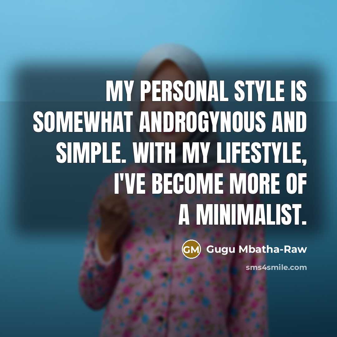“My personal style is somewhat androgynous and simple. With my…” quote by Gugu Mbatha-Raw