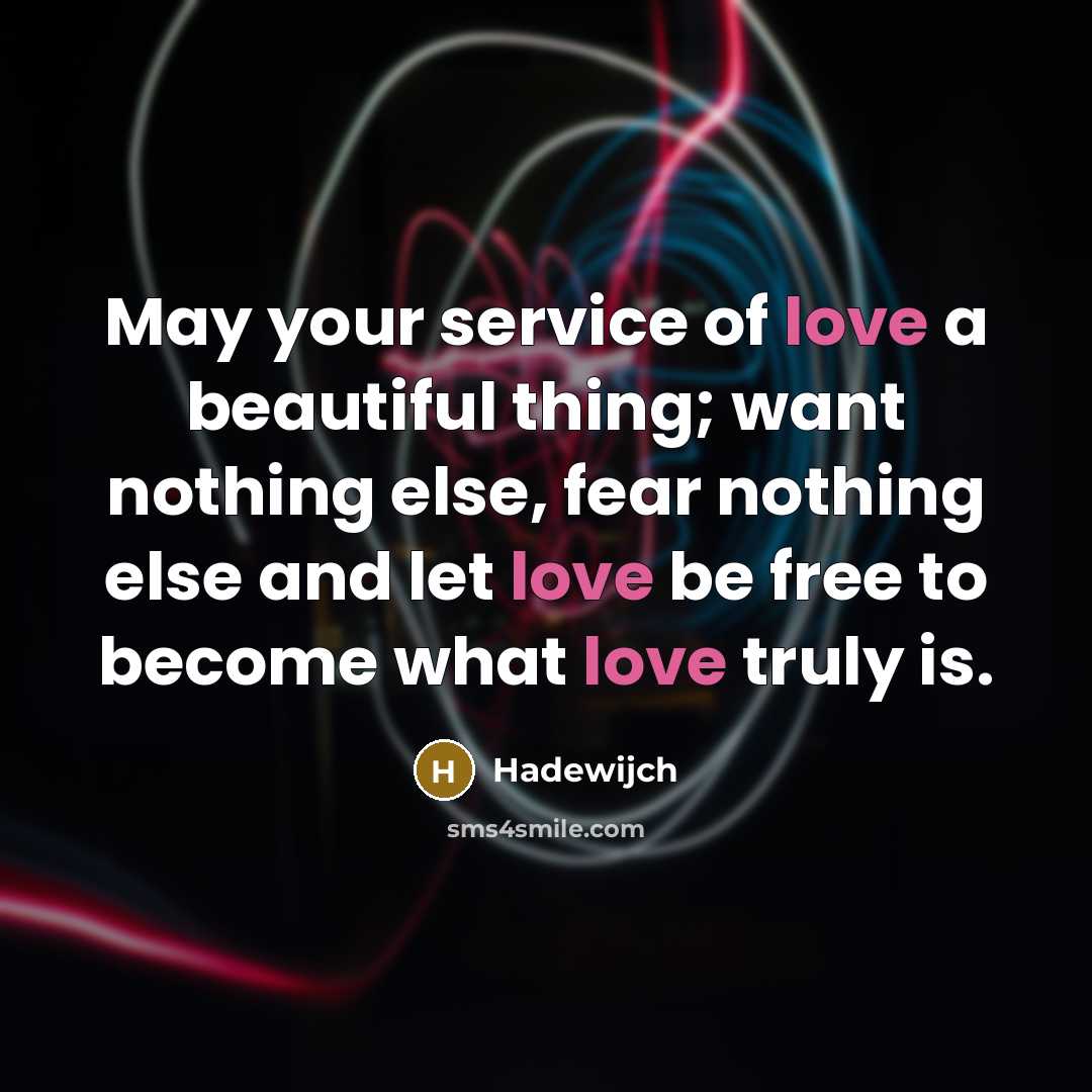 “May your service of love a beautiful thing; want nothing…” quote by Hadewijch