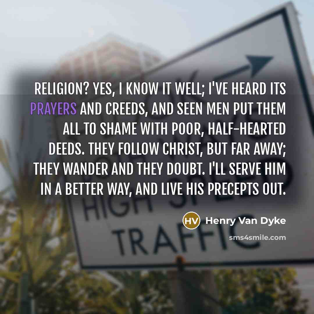 “Religion? Yes, I know it well; I've heard its prayers…” quote by Henry Van Dyke