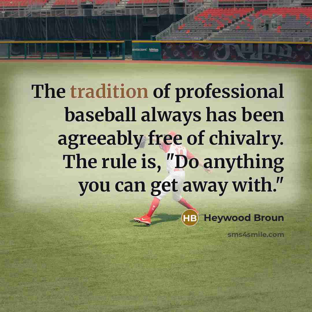 “The tradition of professional baseball always has been agreeably free…” quote by Heywood Broun