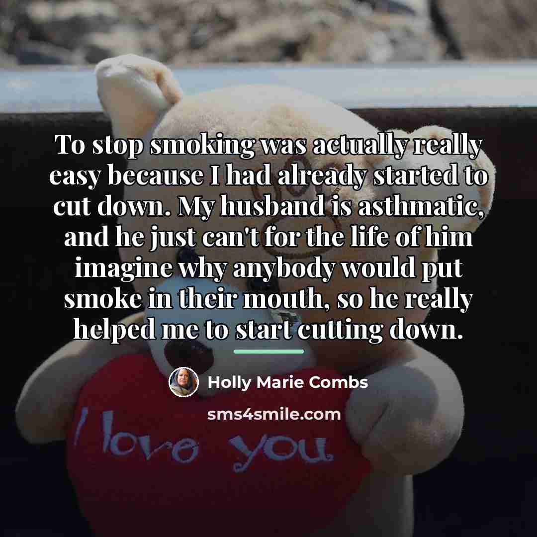 “To stop smoking was actually really easy because I had…” quote by Holly Marie Combs