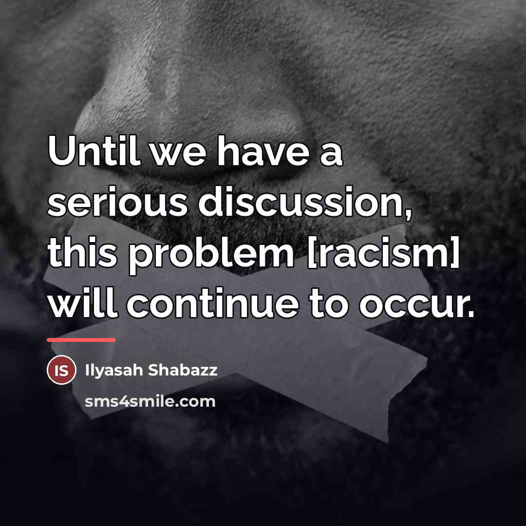 “Until we have a serious discussion, this problem [racism] will…” quote by Ilyasah Shabazz