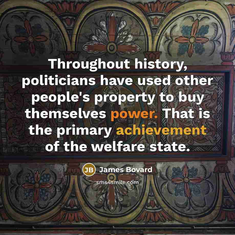 “Throughout history, politicians have used other people's property to buy…” quote by James Bovard
