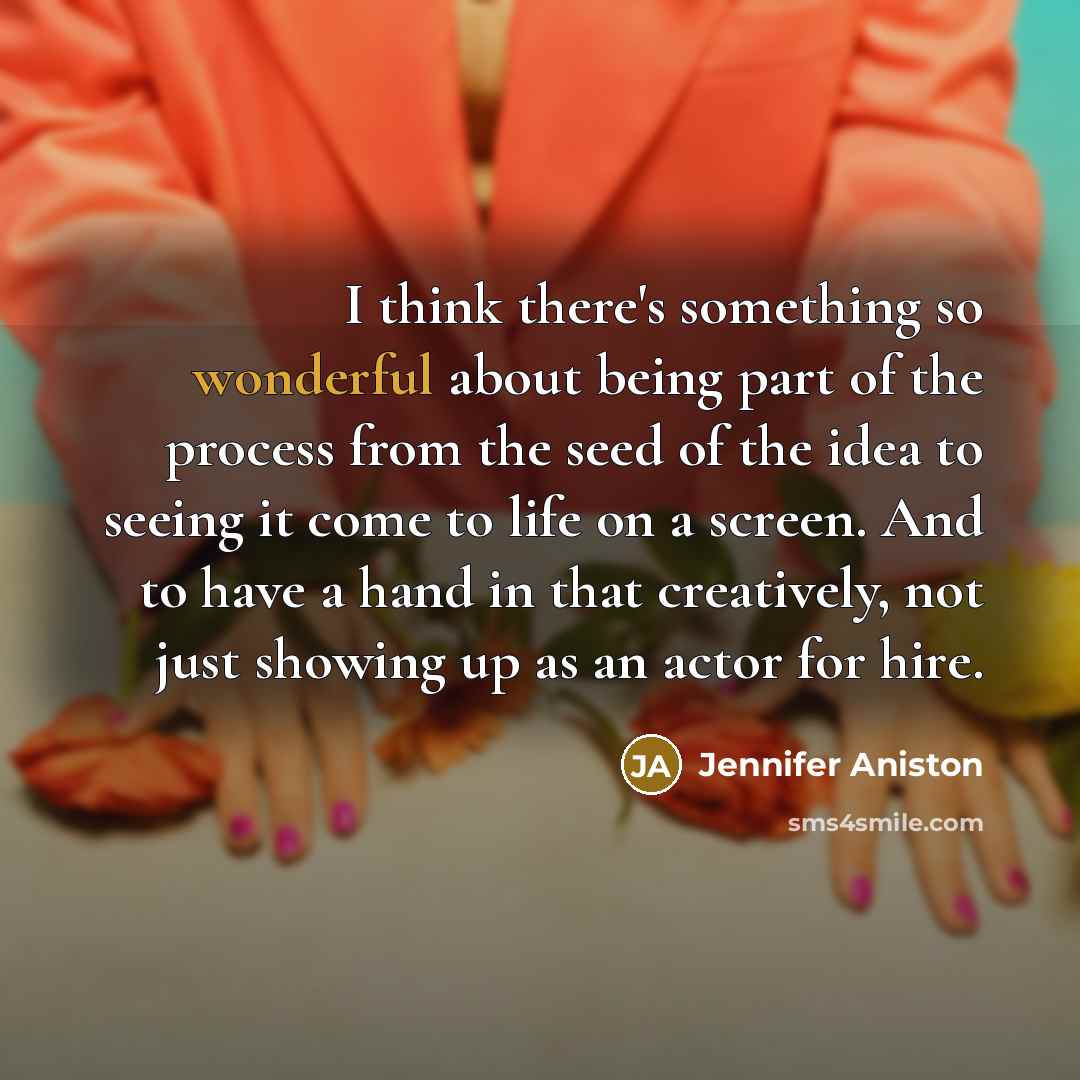 “I think there's something so wonderful about being part of…” quote by Jennifer Aniston
