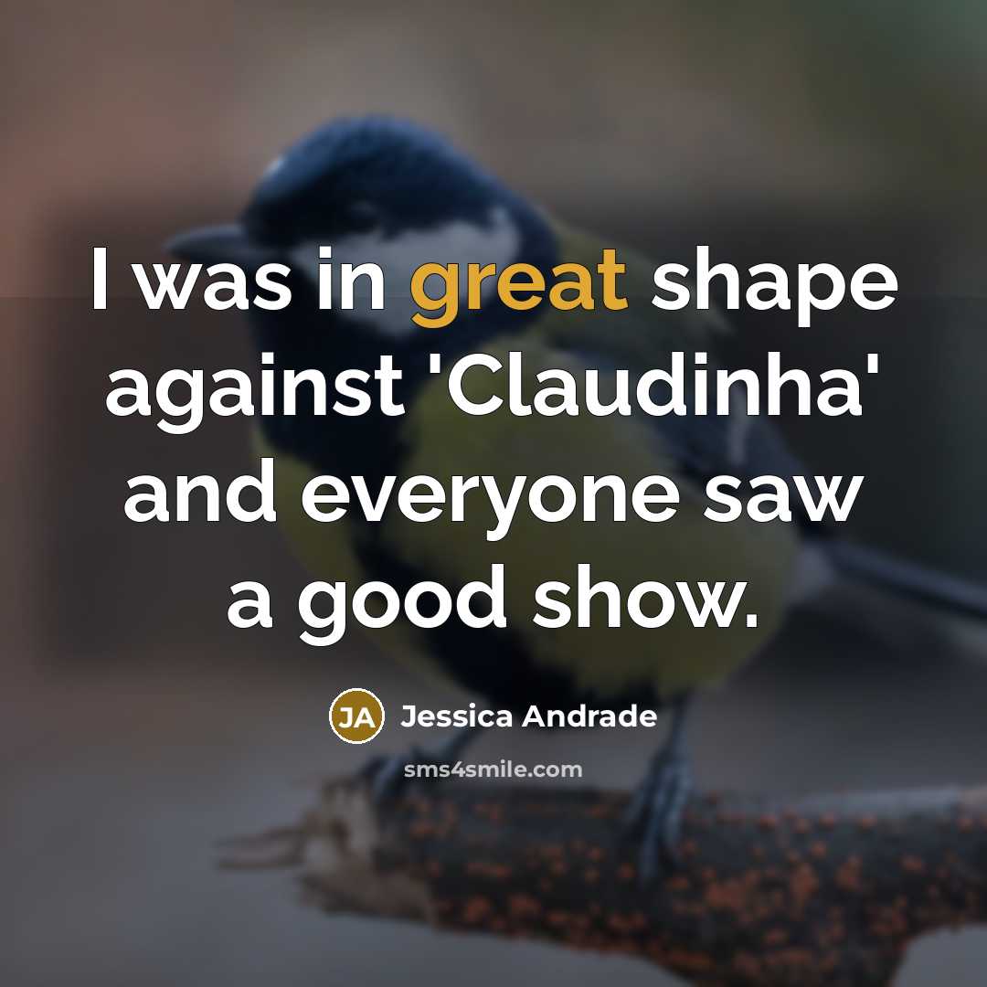 “I was in great shape against 'Claudinha' and everyone saw…” quote by Jessica Andrade
