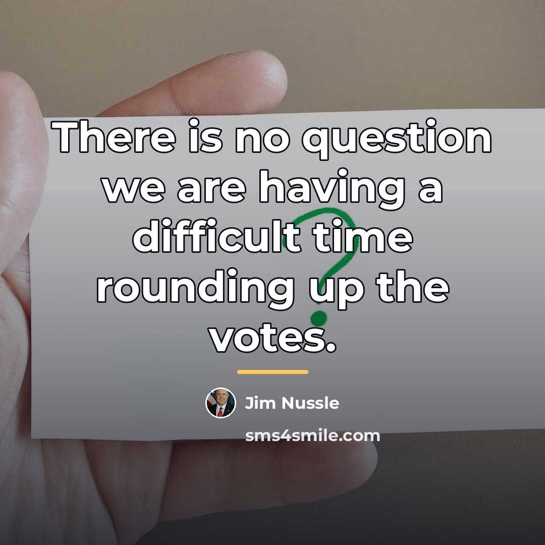 “There is no question we are having a difficult time…” quote by Jim Nussle