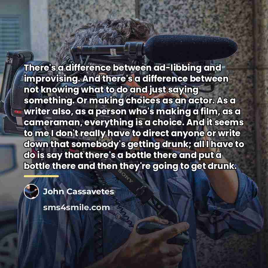 “There's a difference between ad-libbing and improvising. And there's a…” quote by John Cassavetes